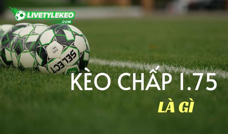 Giới thiệu kèo chấp 1 3/4